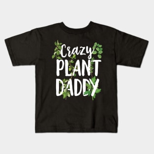 Crazy Plant Daddy Kids T-Shirt